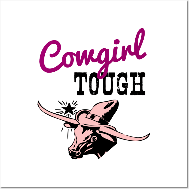 Cowgirl Tough Country Design Wall Art by HighBrowDesigns